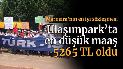 Marmara’nın en iyi sözleşmesi Ulaşımpark’ta en düşük maaş 5265 TL oldu